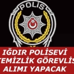 Iğdır Polisevi 1 Temizlik Görevlisi Alımı Yapıyor