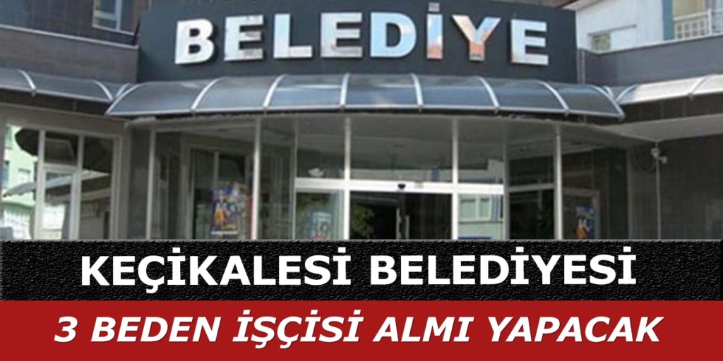 Keçikalesi Belediye Başkanlığı 3 Personel Alacak