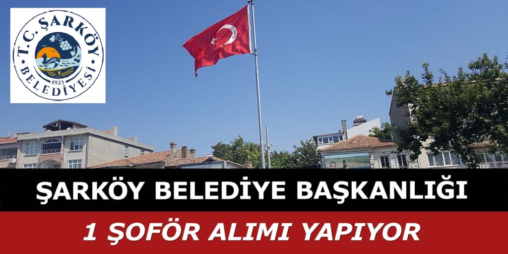 Şarköy Belediye Başkanlığı 1 Şoför Alımı Yapacak