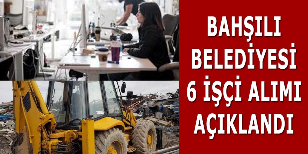 Bahşılı Belediye Başkanlığı 6 İşçi Alımı Yapacak