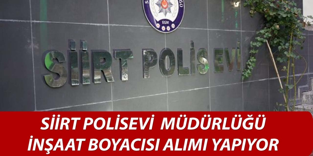 Siirt Polisevi Müdürlüğü İşçi Alımı Yapıyor