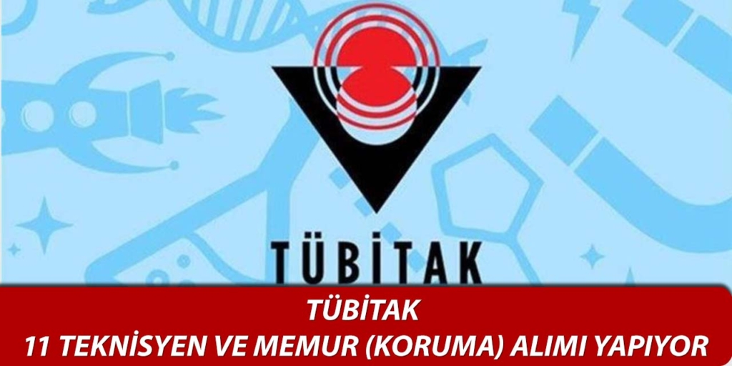 TÜBİTAK 11 Memur Alımı Yapacağı Açıklandı