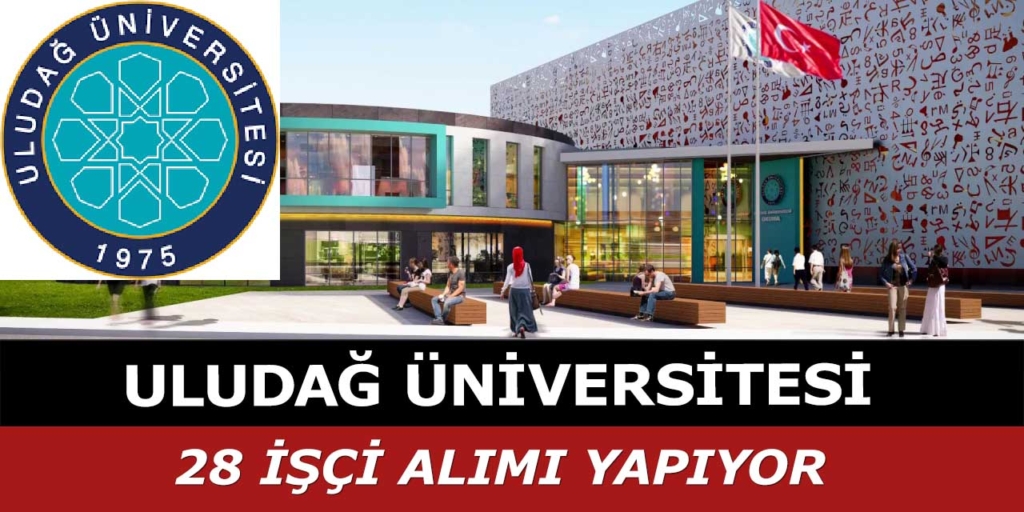 Uludağ Üniversitesi 28 İşçi Alacak