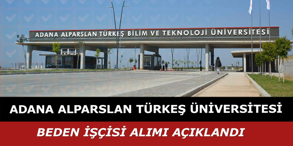 Adana Alparslan Türkeş Üniversitesi Beden İşçisi Alımı Yapılacak