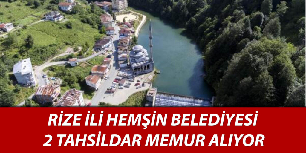 Hemşin Belediye Başkanlığı 2 Memur Alımı Yayımlandı