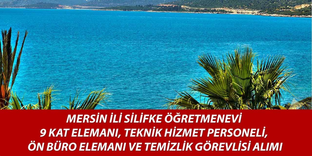 Silifke Öğretmenevi 9 Personel Alımı Yayımlandı