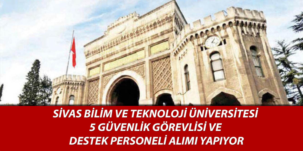 Sivas Bilim ve Teknoloji Üniversitesi 5 Sürekli İşçi Alımı Duyuruldu