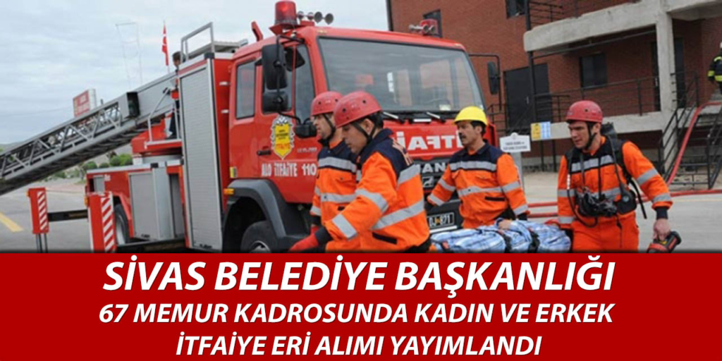 Sivas Belediye Başkanlığı 67 Memur Alacağı Duyuruldu