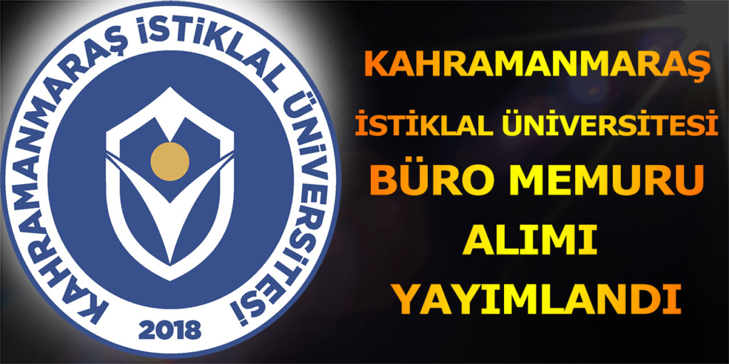 Kahramanmaraş İstiklal Üniversitesi Büro Personeli Alacak