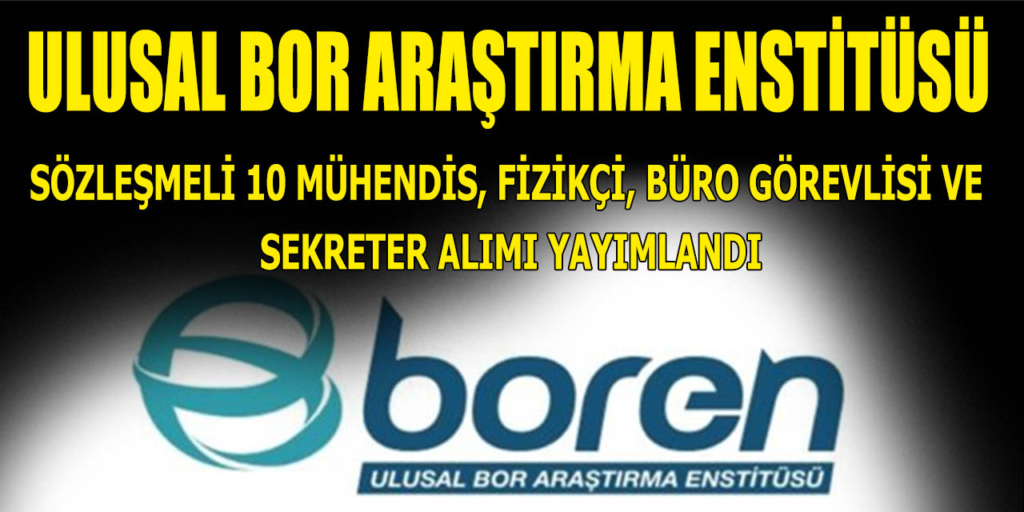 Ulusal Bor Araştırma Enstitüsü 10 Sözleşmeli Memur Alımı Duyuruldu