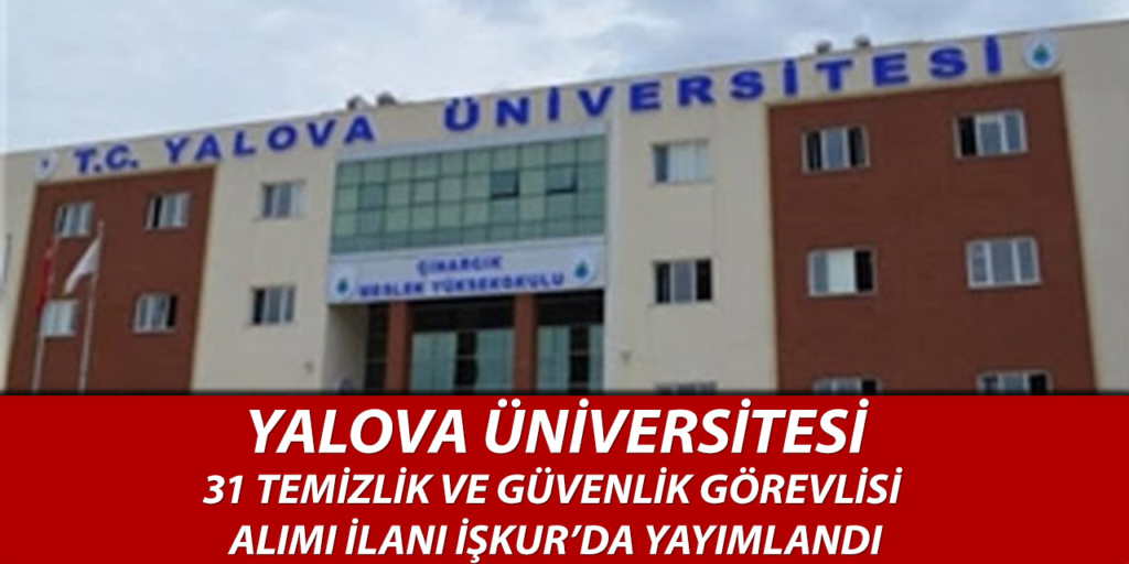 Yalova Üniversitesi 31 Sürekli İşçi Alımı İŞKUR’da Yayımlandı