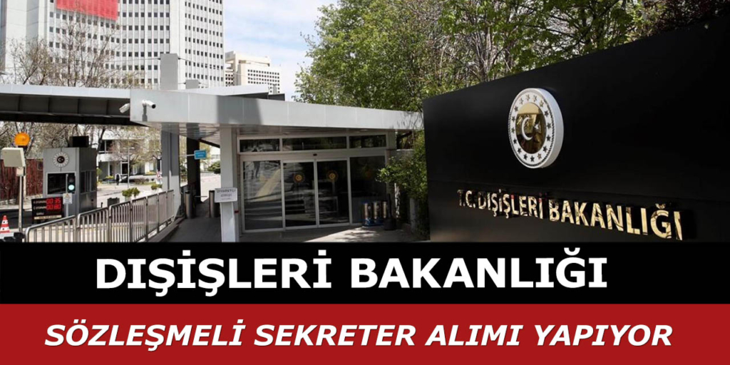 Dışişleri Bakanlığı Sözleşmeli Sekreter Alımı İçin İlan Yayımlandı