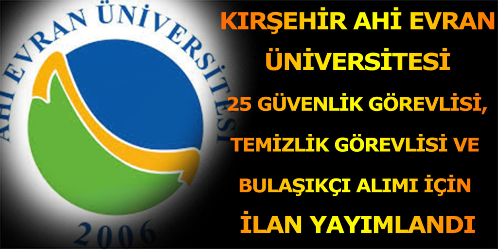 Kırşehir Ahi Evran Üniversitesi 25 Sürekli İşçi Alımı İŞKUR'da Yayımlandı