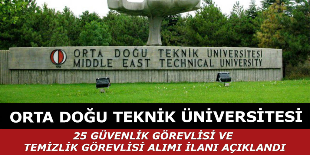 Orta Doğu Teknik Üniversitesi 25 Kamu Grubu İşçi Alımı İçin İlan Yayımlandı