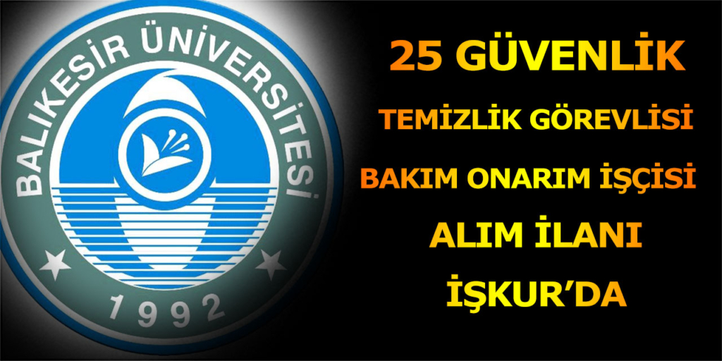 Balıkesir Üniversitesi 25 İşçi Alım İlanı Açıklandı