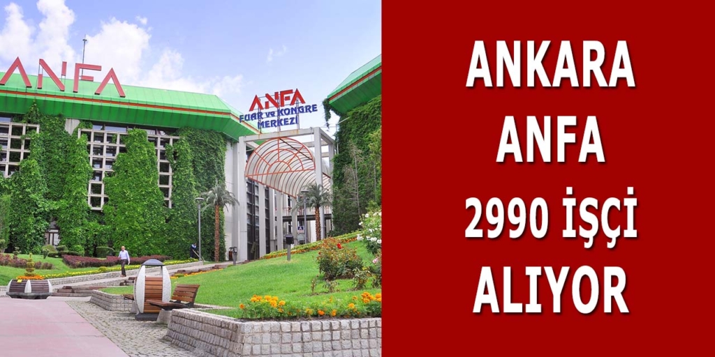 Ankara ANFA 2990 İşçi Alımı Açıklandı