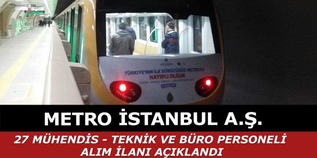 Metro İstanbul A.Ş. 27 Sürekli İşçi Alımı Açıklandı