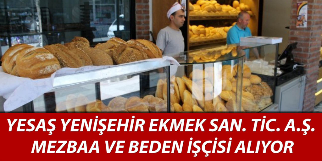 Yesaş Yenişehir Ekmek San. Tic. A.Ş. 12 İşçi Alımı Açıklandı
