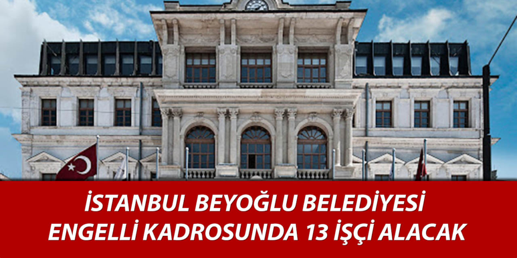 İstanbul Beyoğlu Belediyesi 13 İşçi Alımı Yapacak