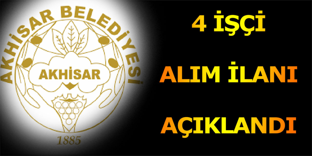 Akhisar Belediyesi 4 İşçi Alımı Yapacak