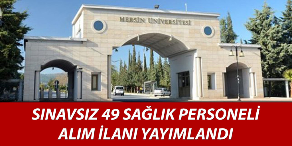 Mersin Üniversitesi 49 Personel Alımı Yayımlandı