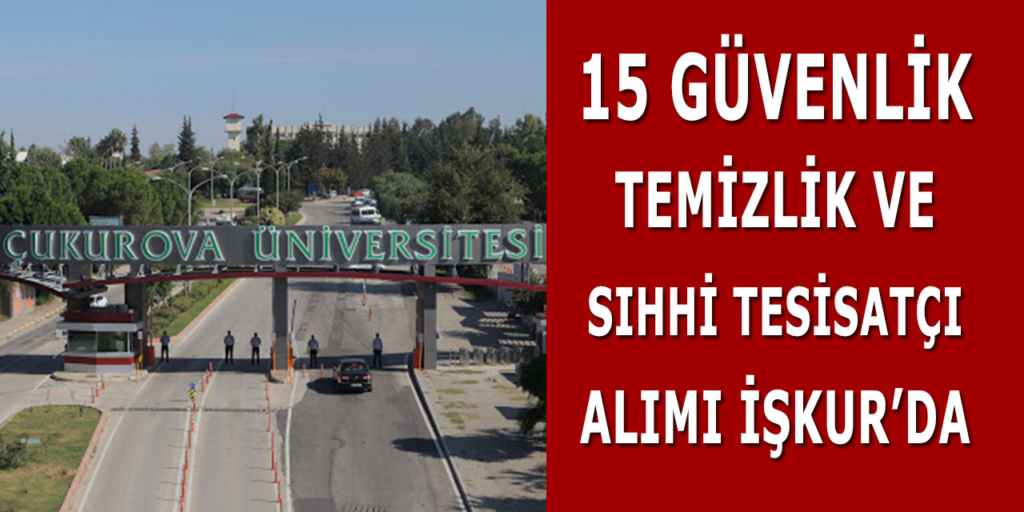 Çukurova Üniversitesi 15 İşçi Alımı Açıklandı