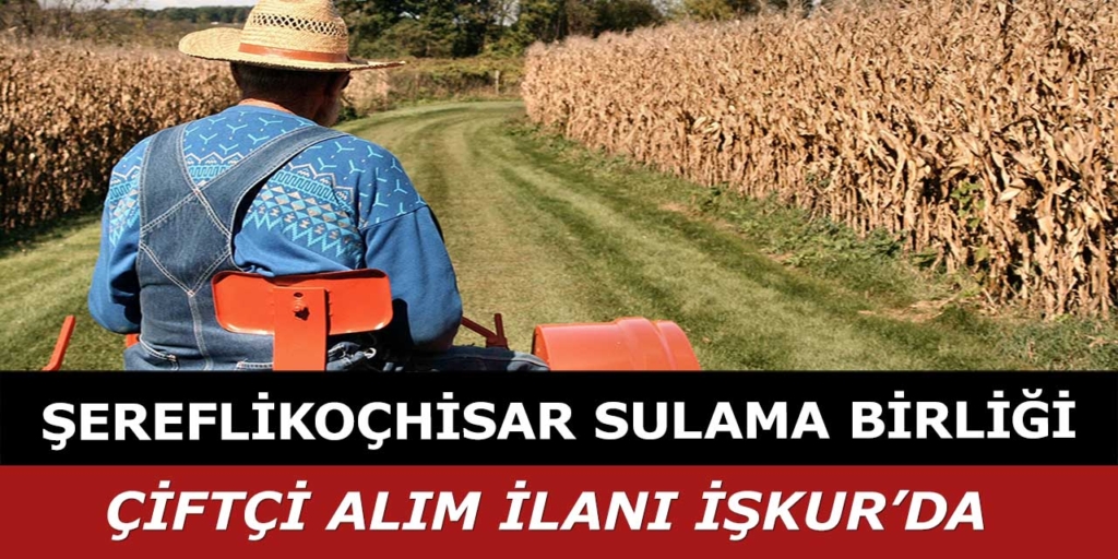 Şereflikoçhisar Sulama Birliği İşçi Alıyor