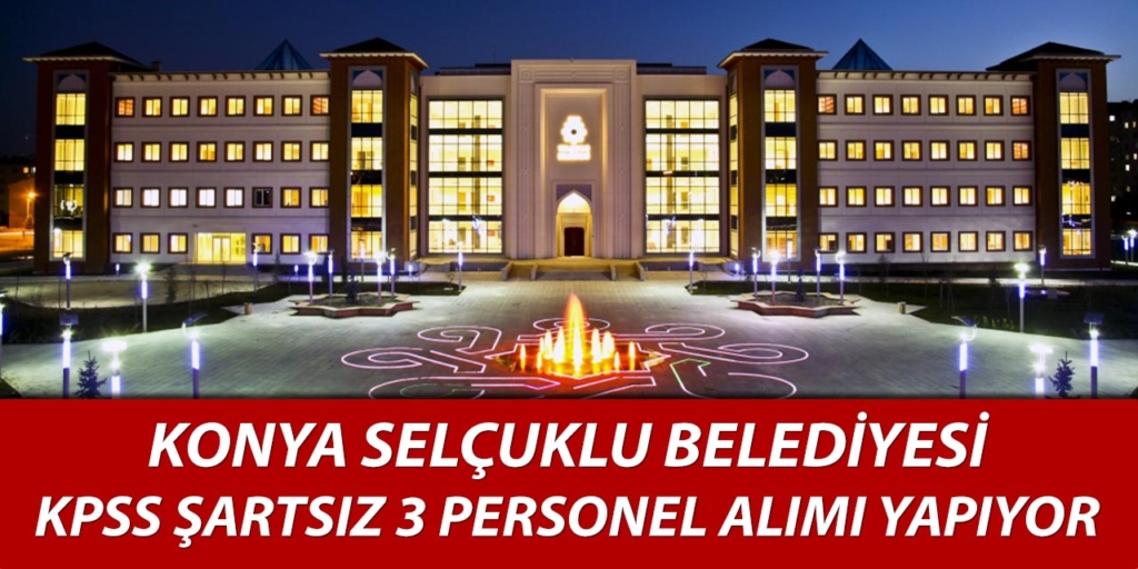 Selçuklu Belediyesi 3 Personel Alımı Açıklandı