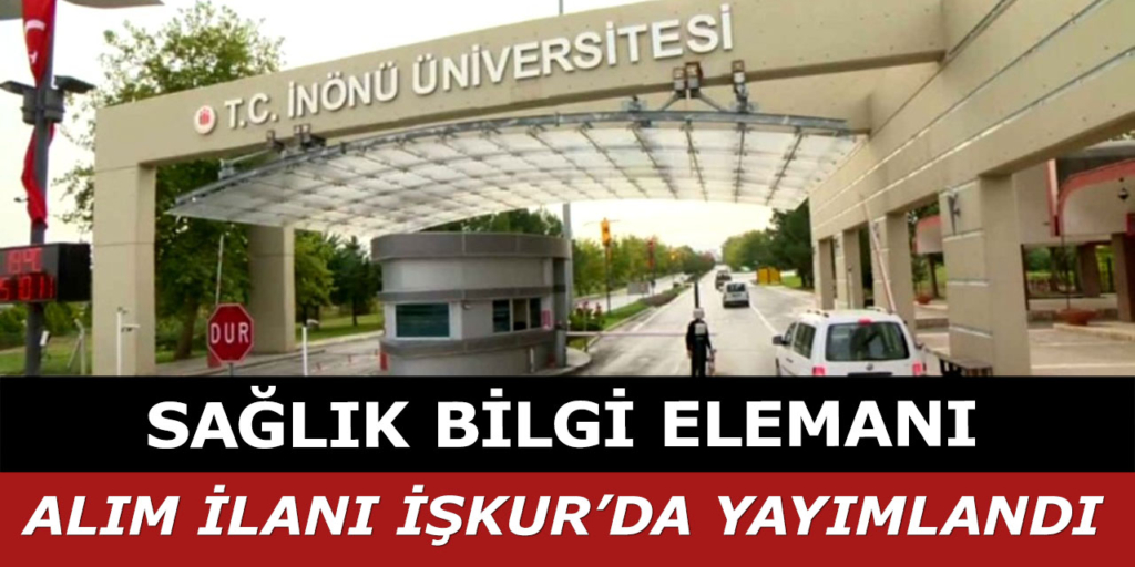 İnönü Üniversitesi sağlık bilgi elemanı Alımı Açıklandı