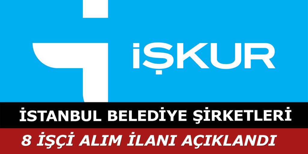 İstanbul Belediye Şirketleri 8 İşçisi Alımı Yapıyor