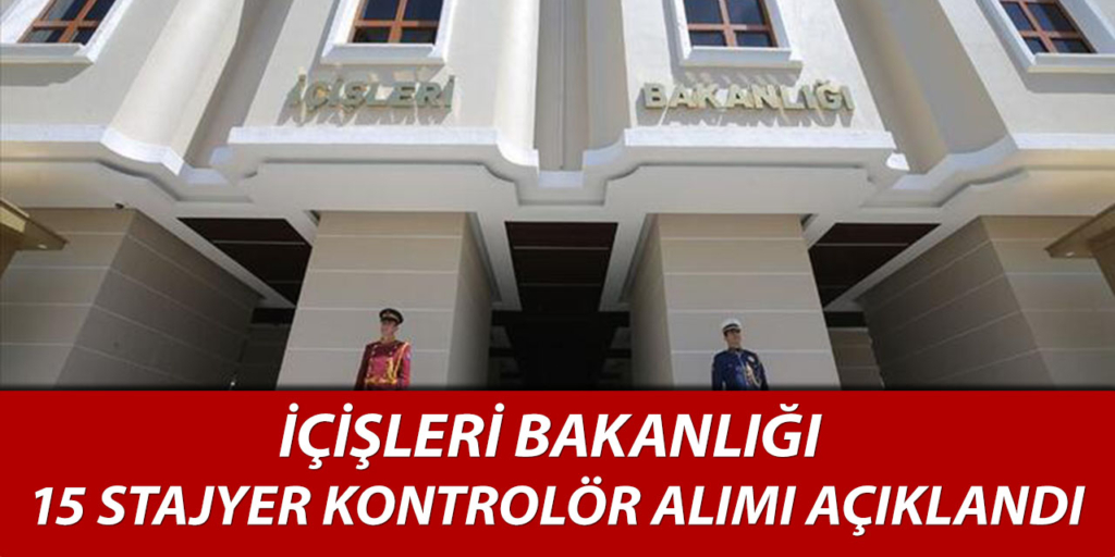 İçişleri Bakanlığı 15 Personel Alımı Açıklandı