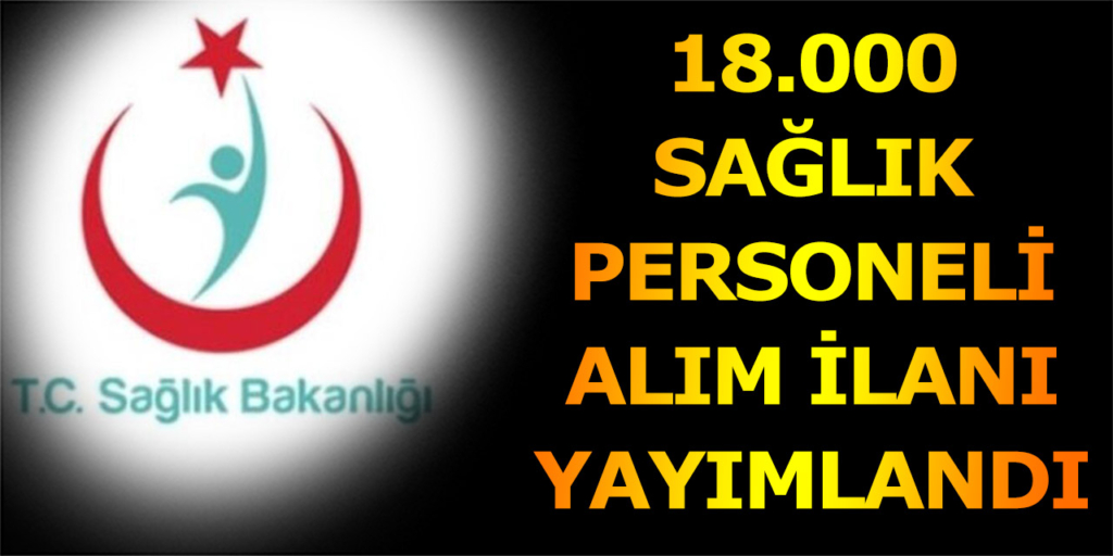 Sağlık Bakanlığı 18000 Sağlık Personeli Alımı Açıklandı