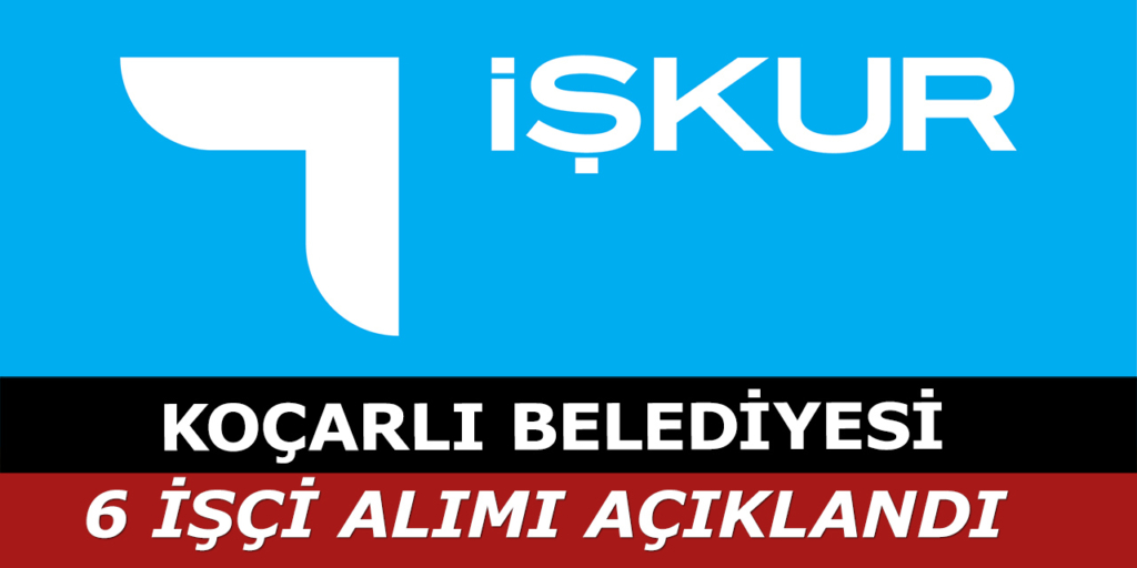 Koçarlı Belediyesi 6 İşçi Alacak