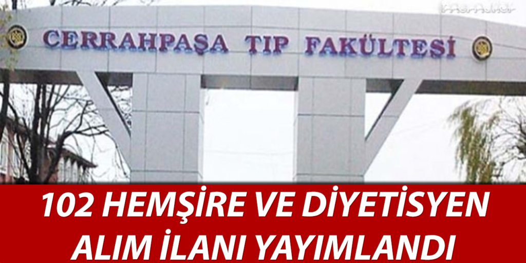 İstanbul Cerrahpaşa 102 Sağlık Personeli Alıyor